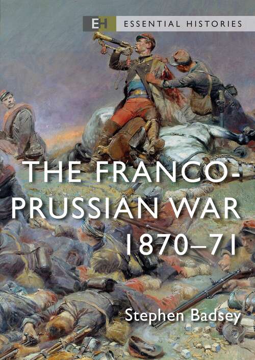 Book cover of The Franco-Prussian War: 1870–71 (Essential Histories)