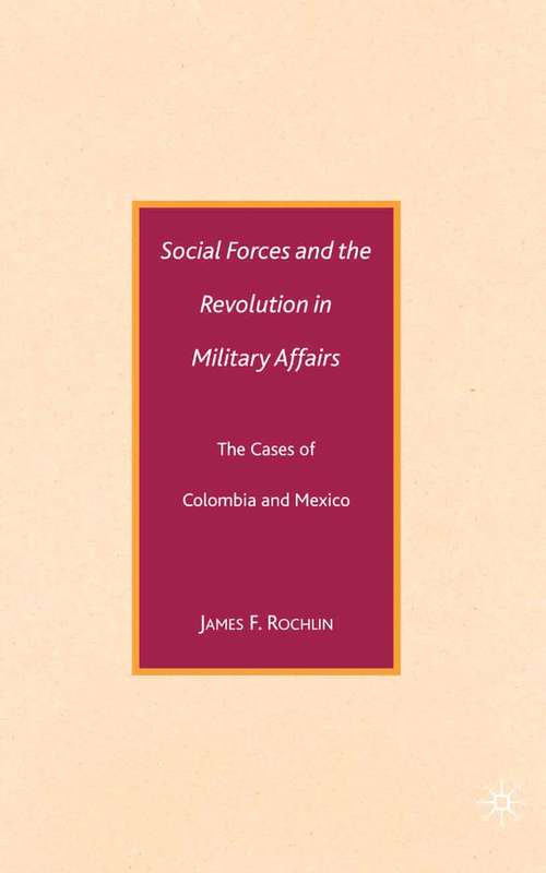 Book cover of Social Forces and the Revolution in Military Affairs: The Cases of Colombia and Mexico (2007)
