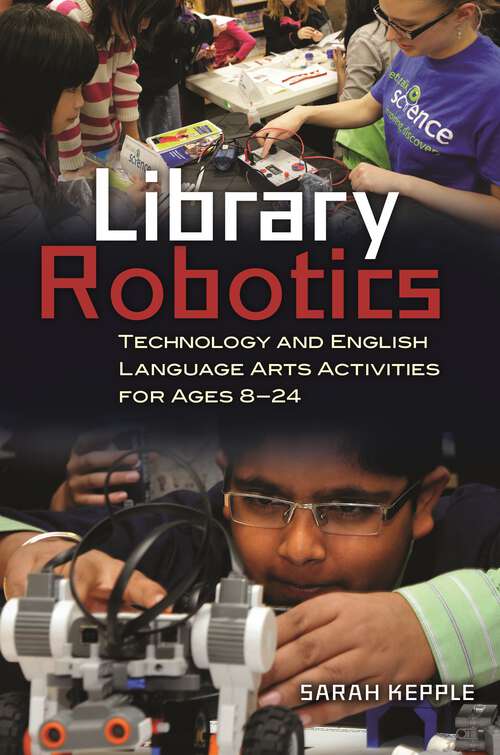 Book cover of Library Robotics: Technology and English Language Arts Activities for Ages 8–24