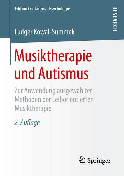 Book cover of Musiktherapie und Autismus: Zur Anwendung ausgewählter Methoden der Leiborientierten Musiktherapie (2. Aufl. 2016) (Edition Centaurus – Psychologie)