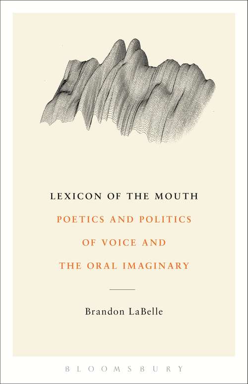 Book cover of Lexicon of the Mouth: Poetics and Politics of Voice and the Oral Imaginary