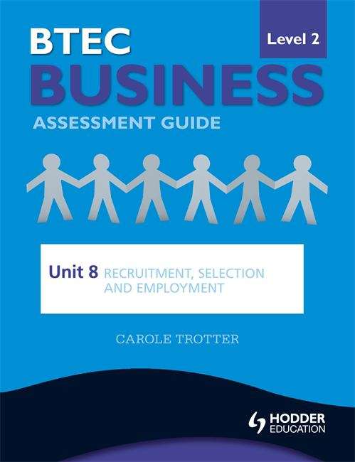 Book cover of BTEC First Business Level 2 Assessment Guide: Unit 8 Recruitment, Selection and Employment (PDF)