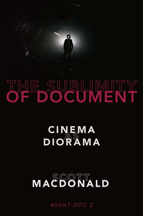 Book cover of The Sublimity of Document: Cinema as Diorama