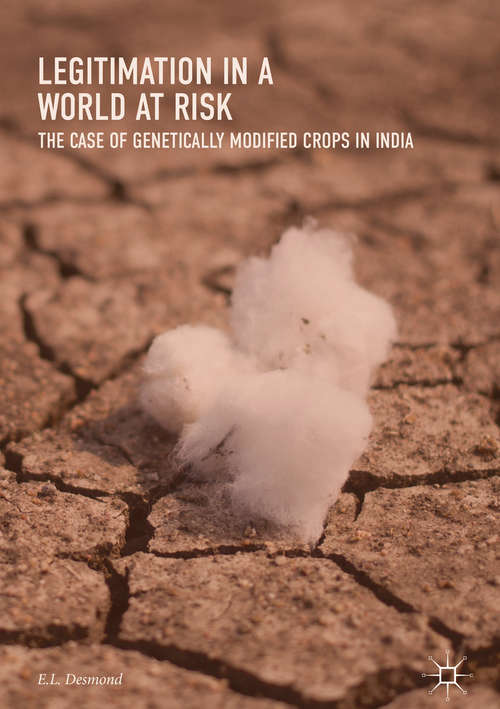 Book cover of Legitimation in a World at Risk: The Case of Genetically Modified Crops in India