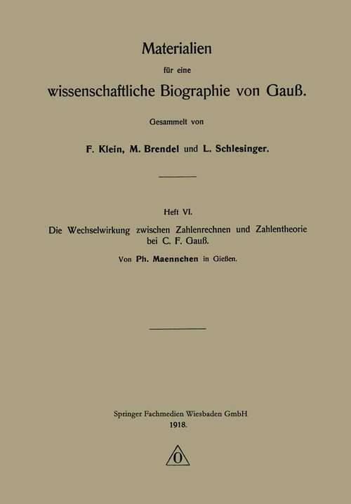 Book cover of Die Wechselwirkung zwischen Zahlenrechnen und Zahlentheorie bei C. F. Gauß (1918)