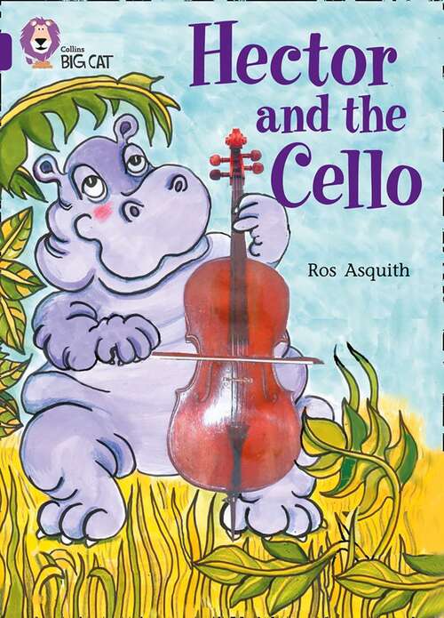 Book cover of Hector And The Cello: Band 08/purple (Collins Big Cat) (Collins Big Cat Ser.)