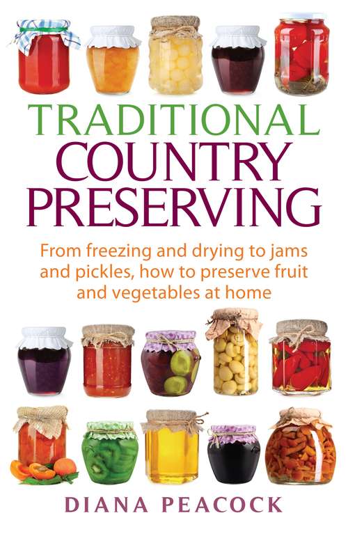 Book cover of Traditional Country Preserving: From freezing and drying to jams and pickles, how to preserve fruit and vegetables at home