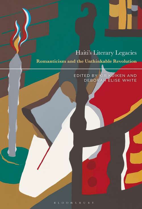 Book cover of Haiti’s Literary Legacies: Romanticism and the Unthinkable Revolution