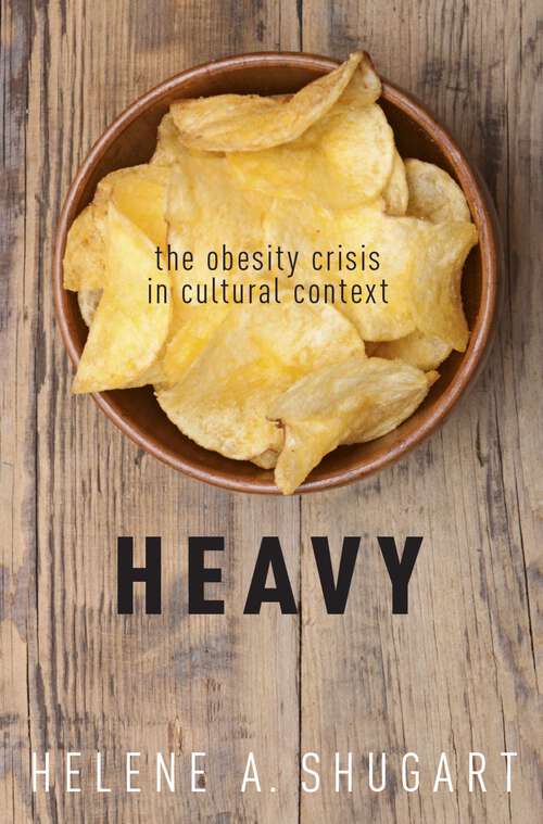 Book cover of Heavy: The Obesity Crisis in Cultural Context