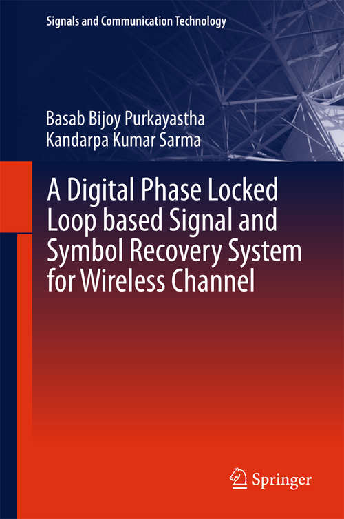 Book cover of A Digital Phase Locked Loop based Signal and Symbol Recovery System for Wireless Channel (2015) (Signals and Communication Technology)