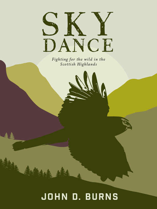 Book cover of Sky Dance: Fighting for the wild in the Scottish Highlands