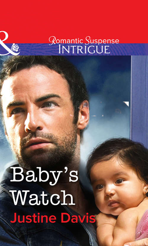 Book cover of Baby's Watch: Soldier's Secret Child; Baby's Watch; A Hero Of Her Own (ePub First edition) (Mills And Boon Intrigue Ser. #5)