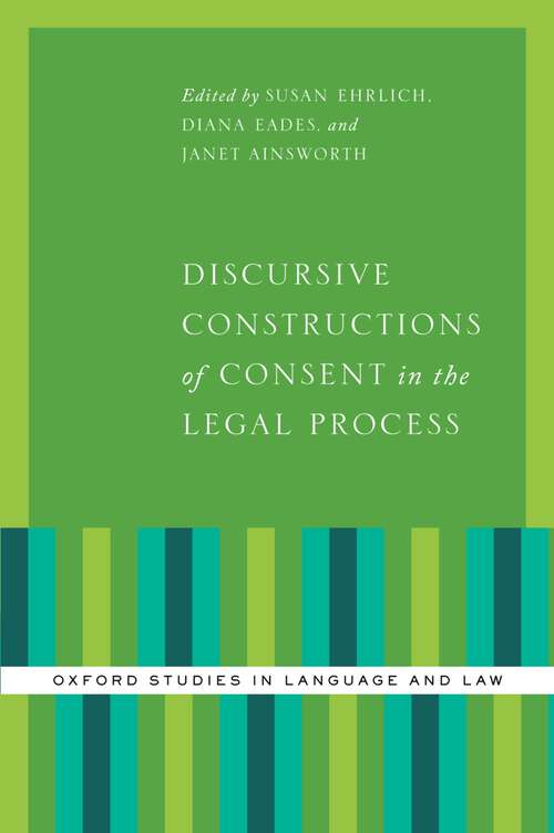 Book cover of Discursive Constructions of Consent in the Legal Process (Oxford Studies in Language and Law)