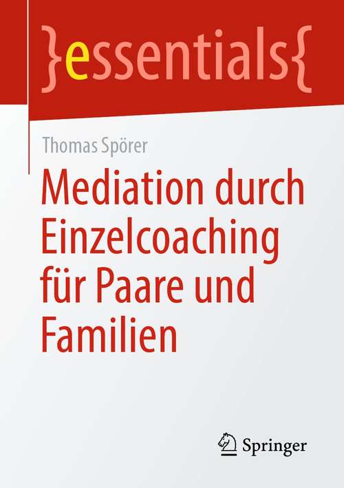 Book cover of Mediation durch Einzelcoaching für Paare und Familien (1. Aufl. 2021) (essentials)