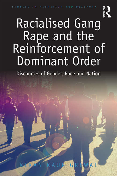 Book cover of Racialised Gang Rape and the Reinforcement of Dominant Order: Discourses of Gender, Race and Nation (Studies in Migration and Diaspora)