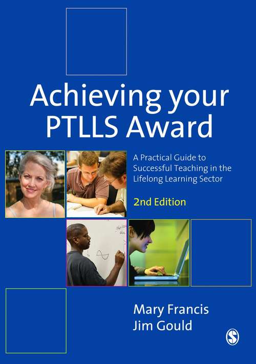 Book cover of Achieving Your PTLLS Award: A Practical Guide to Successful Teaching in the Lifelong Learning Sector (PDF)