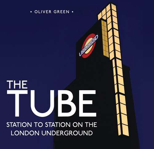 Book cover of The Tube: Station to Station on the London Underground