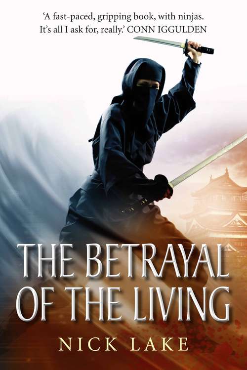 Book cover of The Betrayal of the Living: Blood Ninja; Lord Oda's Revenge; The Betrayal Of The Living (Main) (Blood Ninja: Bks. 1-3)