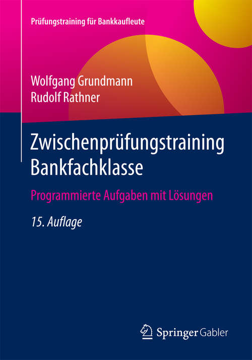 Book cover of Zwischenprüfungstraining Bankfachklasse: Programmierte Aufgaben mit Lösungen (Prüfungstraining für Bankkaufleute)