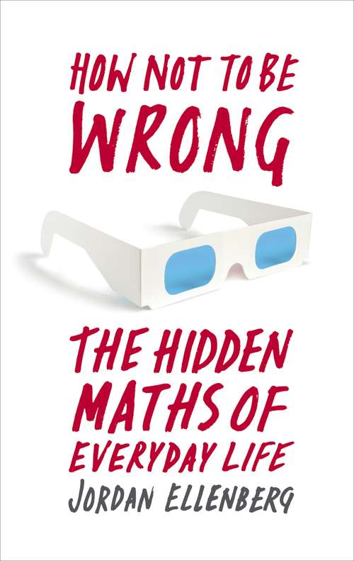 Book cover of How Not to Be Wrong: The Hidden Maths of Everyday Life