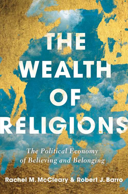 Book cover of The Wealth of Religions: The Political Economy of Believing and Belonging