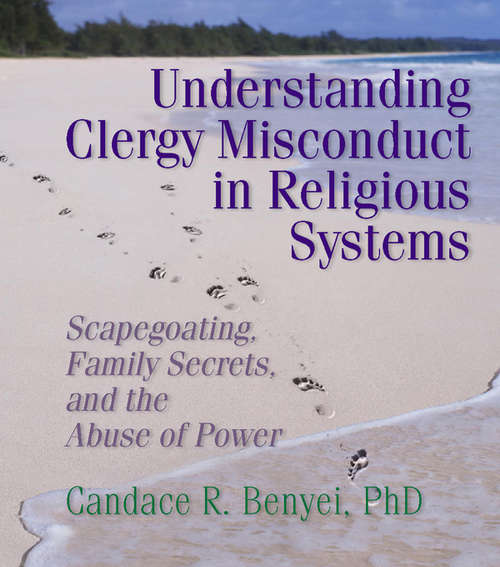 Book cover of Understanding Clergy Misconduct in Religious Systems: Scapegoating, Family Secrets, and the Abuse of Power