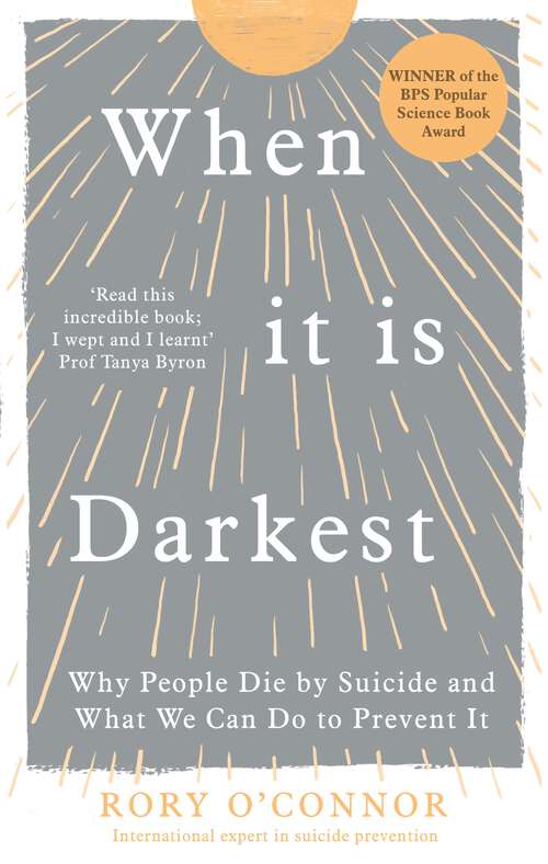 Book cover of When It Is Darkest: Why People Die by Suicide and What We Can Do to Prevent It