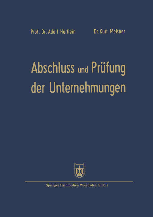 Book cover of Abschluß und Prüfung der Unternehmungen: einschließlich Steuerprüfung Formblätter mit Erläuterungen für die Aufstellung, Prüfung und Auswertung der Bilanzen (4. Aufl. 1956)