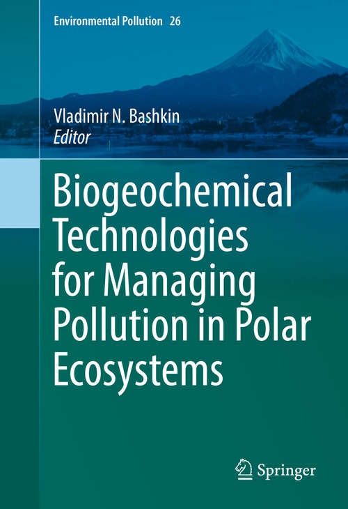 Book cover of Biogeochemical Technologies for Managing Pollution in Polar Ecosystems (Environmental Pollution #26)