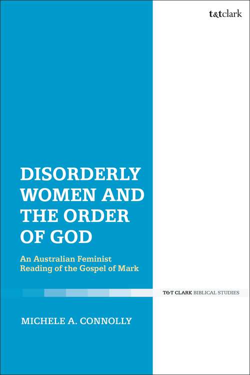 Book cover of Disorderly Women and the Order of God: An Australian Feminist Reading of the Gospel of Mark