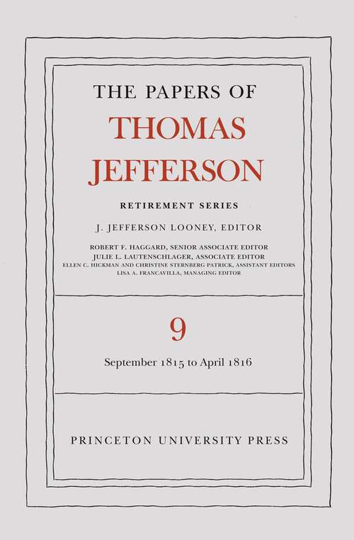 Book cover of The Papers of Thomas Jefferson, Retirement Series, Volume 9: 1 September 1815 to 30 April 1816 (Papers of Thomas Jefferson, Retirement Series #9)