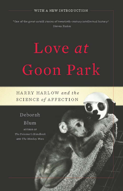 Book cover of Love at Goon Park: Harry Harlow and the Science of Affection (2)