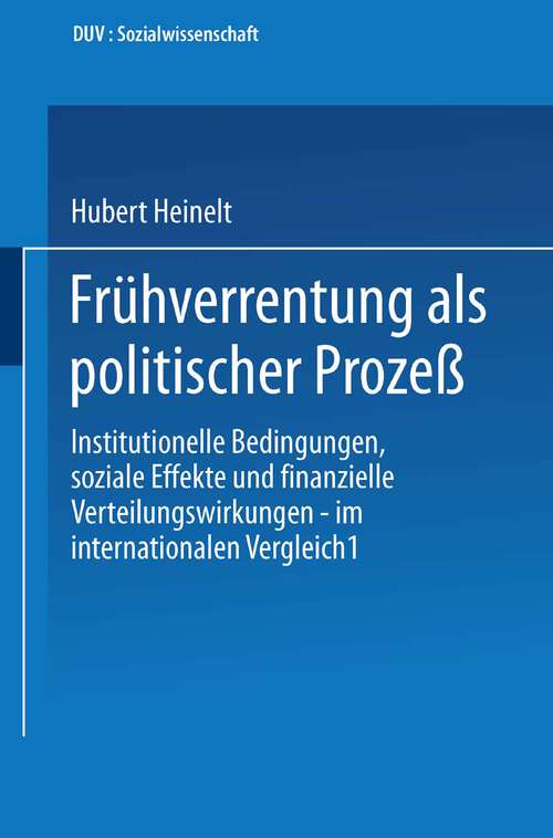 Book cover of Frühverrentung als politischer Prozeß: Institutionelle Bedingungen, soziale Effekte und finanzielle Verteilungswirkungen — im internationalen Vergleich (1991) (DUV Sozialwissenschaft)