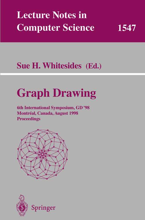 Book cover of Graph Drawing: 6th International Symposium, GD '98 Montreal, Canada, August 13-15, 1998 Proceedings (1998) (Lecture Notes in Computer Science #1547)