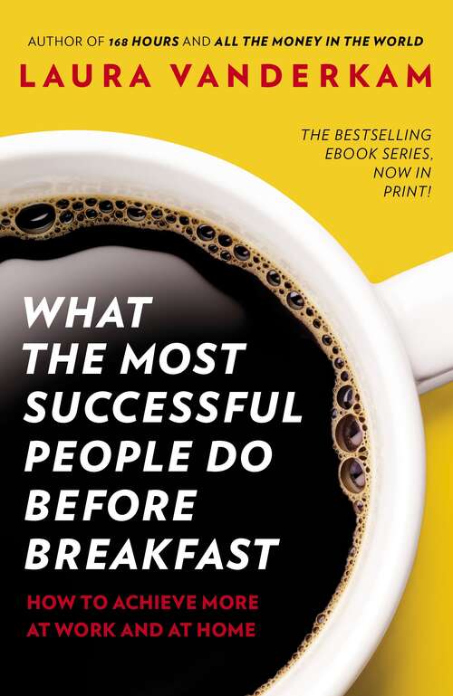 Book cover of What the Most Successful People Do Before Breakfast: How to Achieve More at Work and at Home