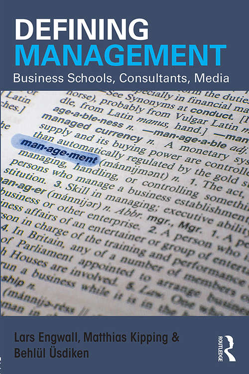 Book cover of Defining Management: Business Schools, Consultants, Media