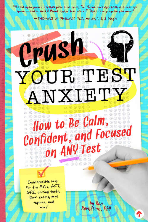 Book cover of Crush Your Test Anxiety: How to Be Calm, Confident, and Focused on Any Test! (2)