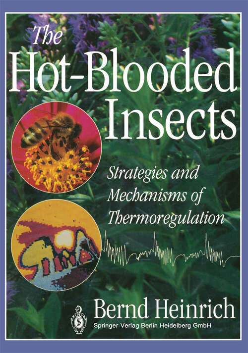 Book cover of The Hot-Blooded Insects: Strategies and Mechanisms of Thermoregulation (1993)