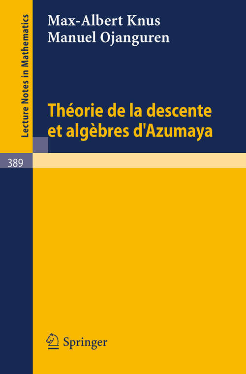 Book cover of Theorie de la Descente et Algebres d'Azumaya (1974) (Lecture Notes in Mathematics #389)