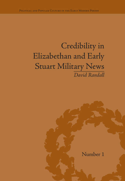 Book cover of Credibility in Elizabethan and Early Stuart Military News (Political and Popular Culture in the Early Modern Period)