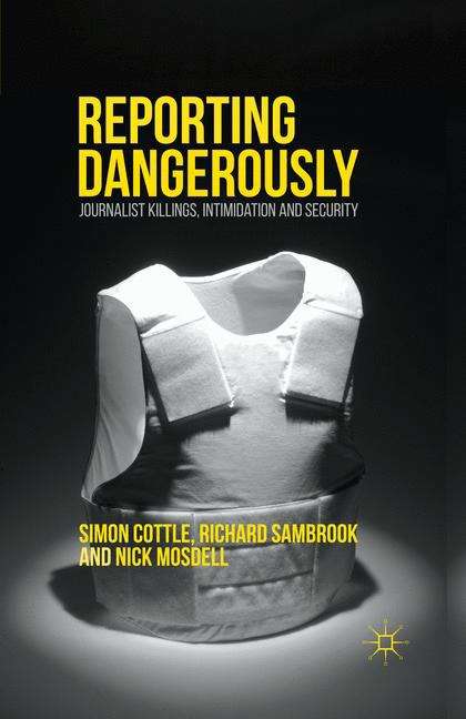 Book cover of Reporting Dangerously: Journalist Killings, Intimidation And Security (PDF)