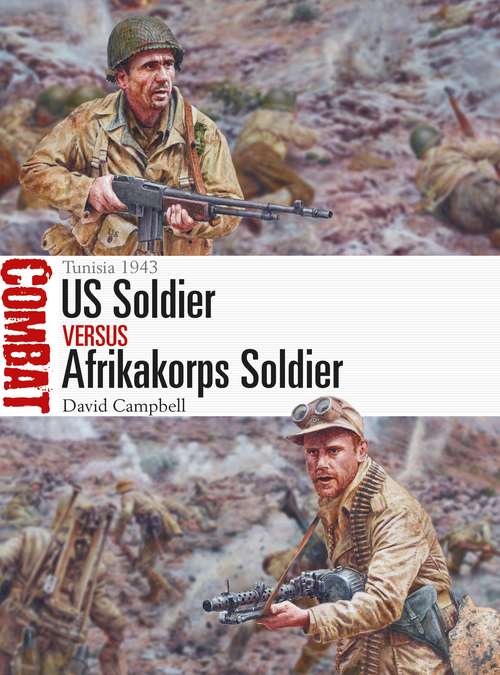Book cover of US Soldier vs Afrikakorps Soldier: Tunisia 1943 (Combat)