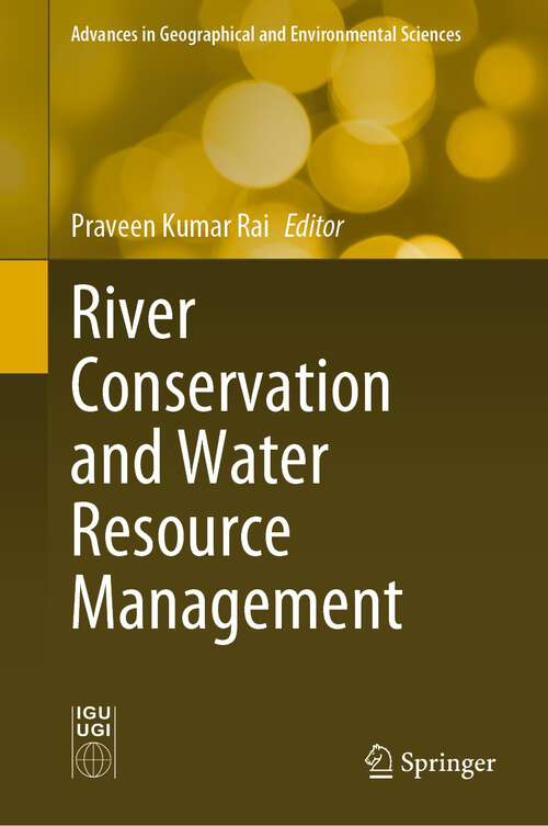 Book cover of River Conservation and Water Resource Management (1st ed. 2023) (Advances in Geographical and Environmental Sciences)