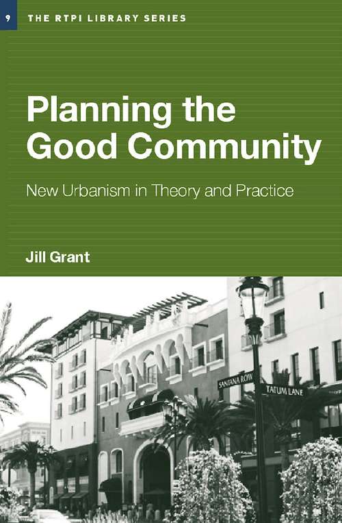 Book cover of Planning the Good Community: New Urbanism in Theory and Practice (RTPI Library Series)