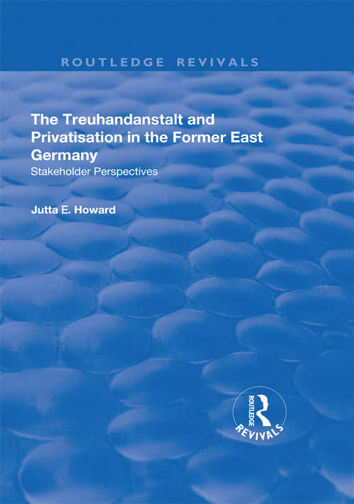 Book cover of The Treuhandanstalt and Privatisation in the Former East Germany: Stakeholder Perspectives
