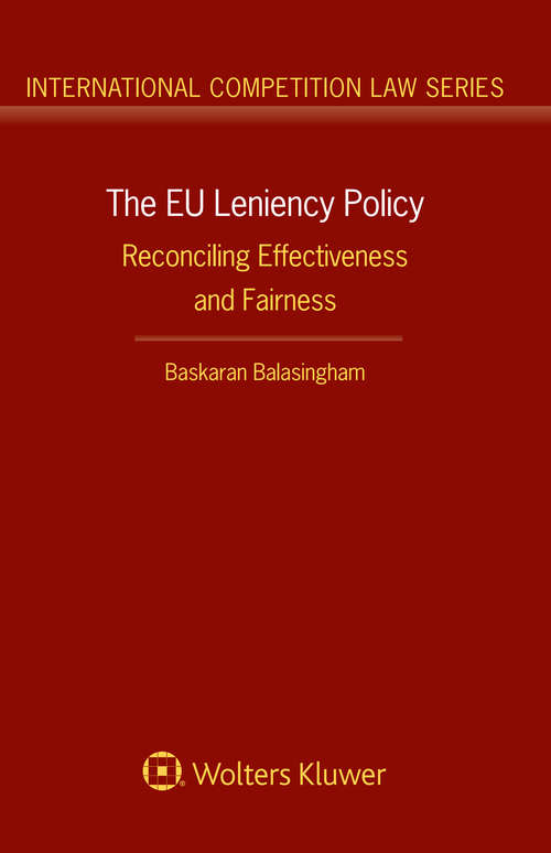Book cover of The EU Leniency Policy: Reconciling Effectiveness and Fairness (International Competition Law Series)