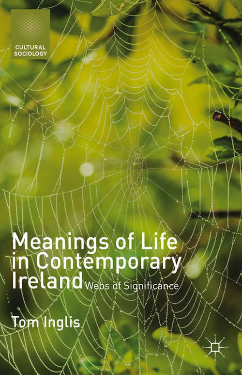 Book cover of Meanings of Life in Contemporary Ireland: Webs of Significance (2014) (Cultural Sociology)