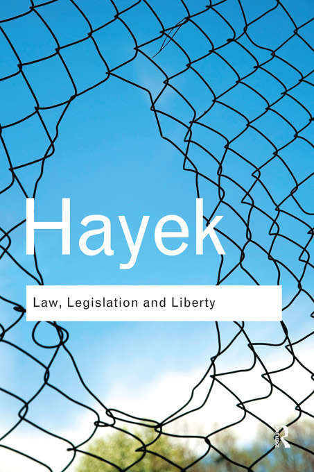 Book cover of Law, Legislation and Liberty: A new statement of the liberal principles of justice and political economy