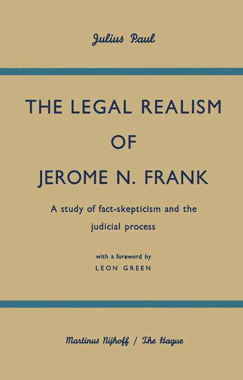 Book cover of The Legal Realism of Jerome N. Frank: A Study of Fact-Skepticism and the Judicial Process (1959)