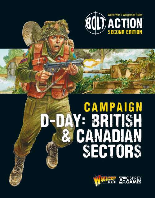 Book cover of Bolt Action: Campaign: D-Day: British & Canadian Sectors (Bolt Action)